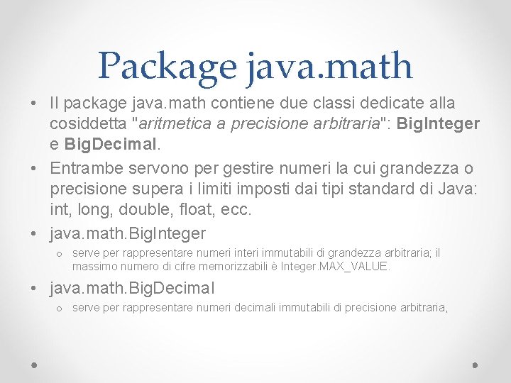 Package java. math • Il package java. math contiene due classi dedicate alla cosiddetta