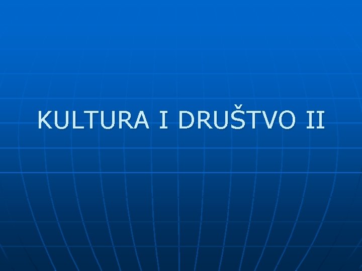 KULTURA I DRUŠTVO II 