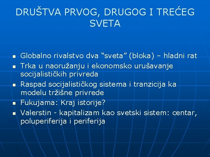 DRUŠTVA PRVOG, DRUGOG I TREĆEG SVETA n n n Globalno rivalstvo dva “sveta” (bloka)