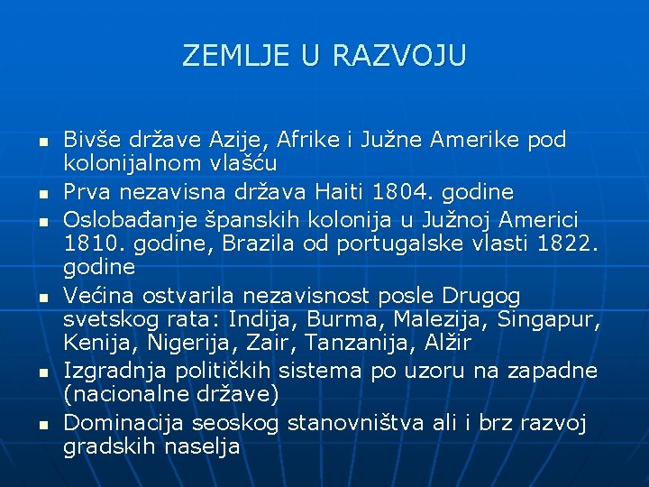 ZEMLJE U RAZVOJU n n n Bivše države Azije, Afrike i Južne Amerike pod