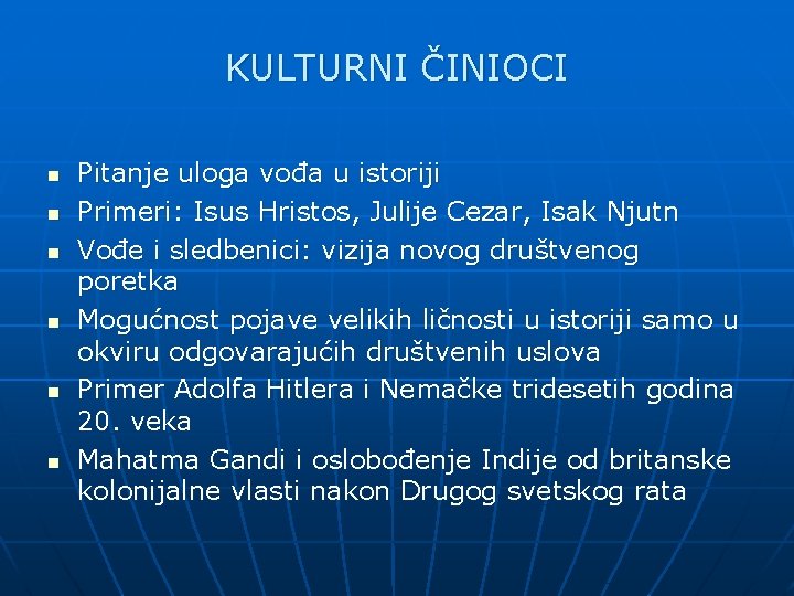 KULTURNI ČINIOCI n n n Pitanje uloga vođa u istoriji Primeri: Isus Hristos, Julije