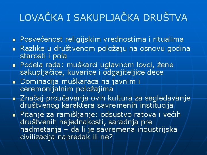 LOVAČKA I SAKUPLJAČKA DRUŠTVA n n n Posvećenost religijskim vrednostima i ritualima Razlike u