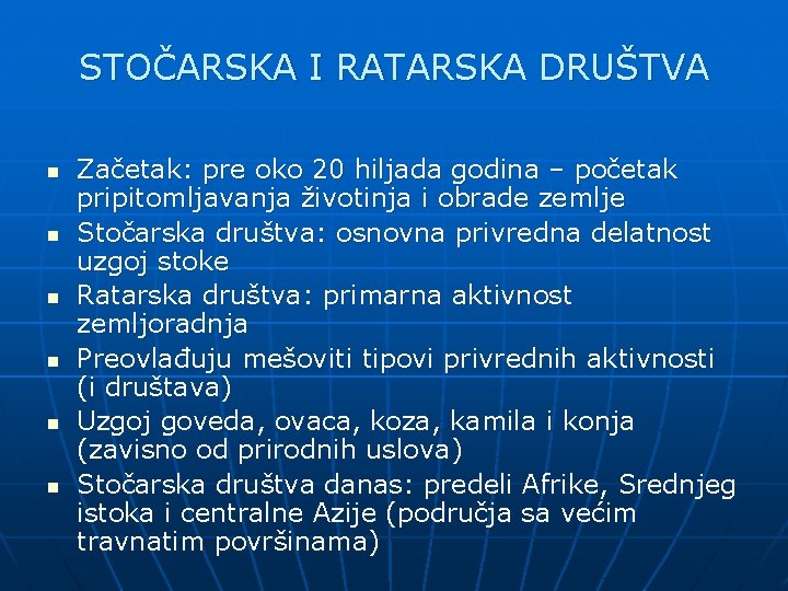 STOČARSKA I RATARSKA DRUŠTVA n n n Začetak: pre oko 20 hiljada godina –