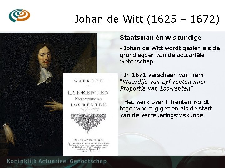 Johan de Witt (1625 – 1672) Staatsman én wiskundige • Johan de Witt wordt