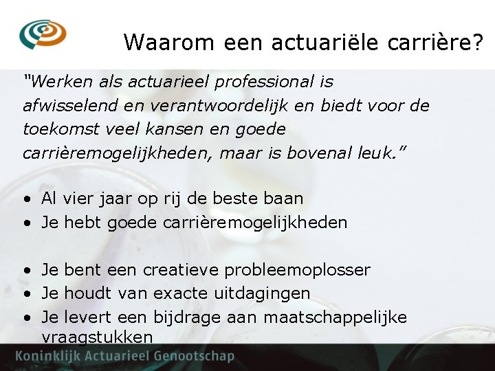 Waarom een actuariële carrière? “Werken als actuarieel professional is afwisselend en verantwoordelijk en biedt