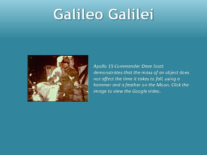 Galileo Galilei Apollo 15 Commander Dave Scott demonstrates that the mass of an object