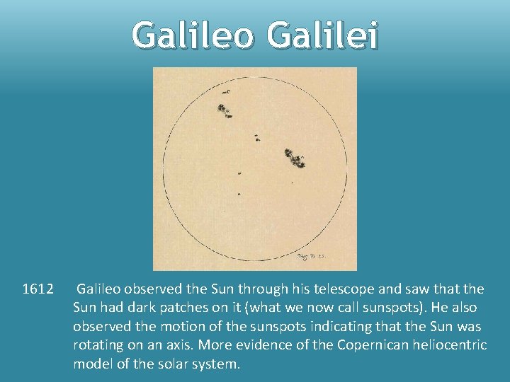 Galileo Galilei 1612 Galileo observed the Sun through his telescope and saw that the
