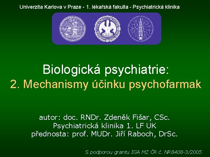 Univerzita Karlova v Praze - 1. lékařská fakulta - Psychiatrická klinika Biologická psychiatrie: 2.