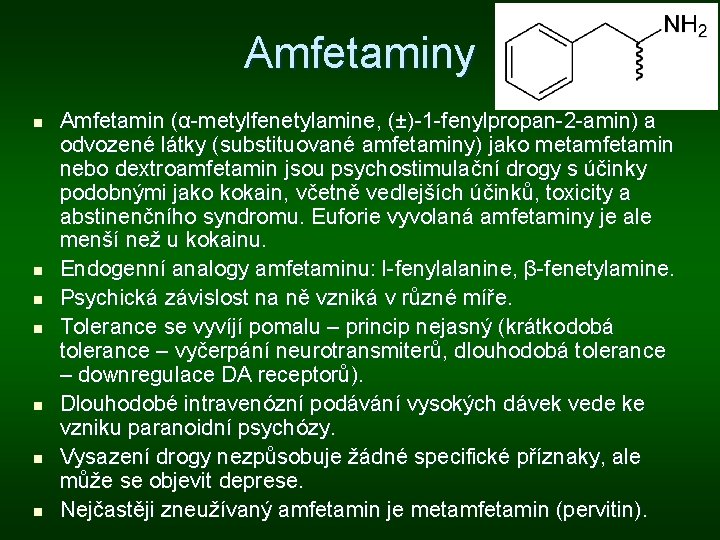 Amfetaminy n n n n Amfetamin (α-metylfenetylamine, (±)-1 -fenylpropan-2 -amin) a odvozené látky (substituované