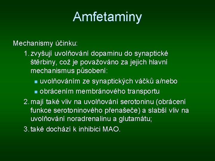 Amfetaminy Mechanismy účinku: 1. zvyšují uvolňování dopaminu do synaptické štěrbiny, což je považováno za