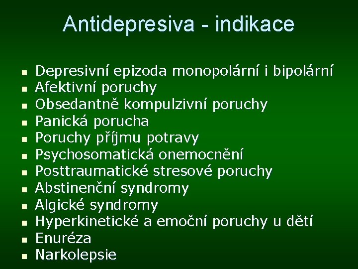 Antidepresiva - indikace n n n Depresivní epizoda monopolární i bipolární Afektivní poruchy Obsedantně