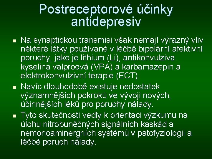 Postreceptorové účinky antidepresiv n n n Na synaptickou transmisi však nemají výrazný vliv některé