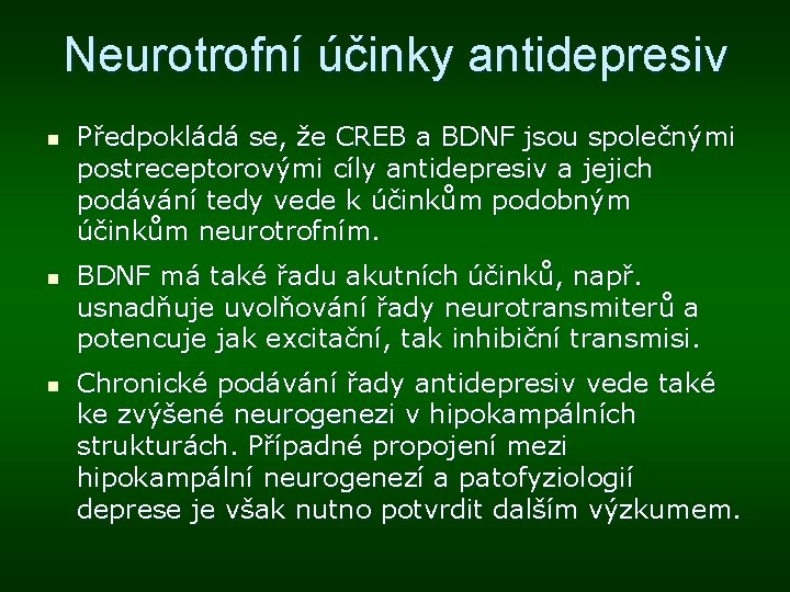 Neurotrofní účinky antidepresiv n n n Předpokládá se, že CREB a BDNF jsou společnými