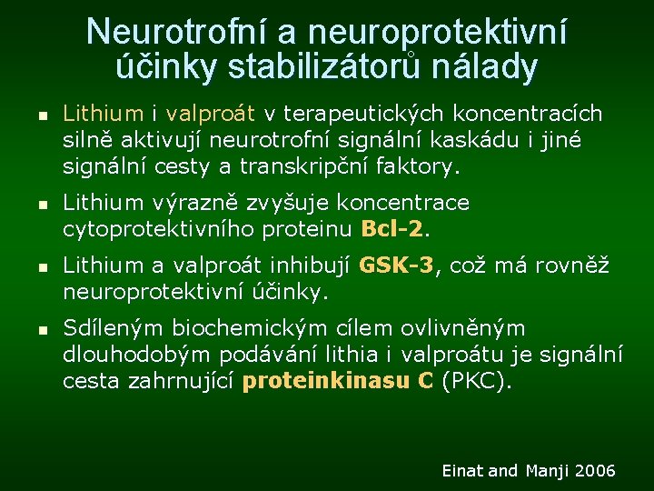 Neurotrofní a neuroprotektivní účinky stabilizátorů nálady n n Lithium i valproát v terapeutických koncentracích