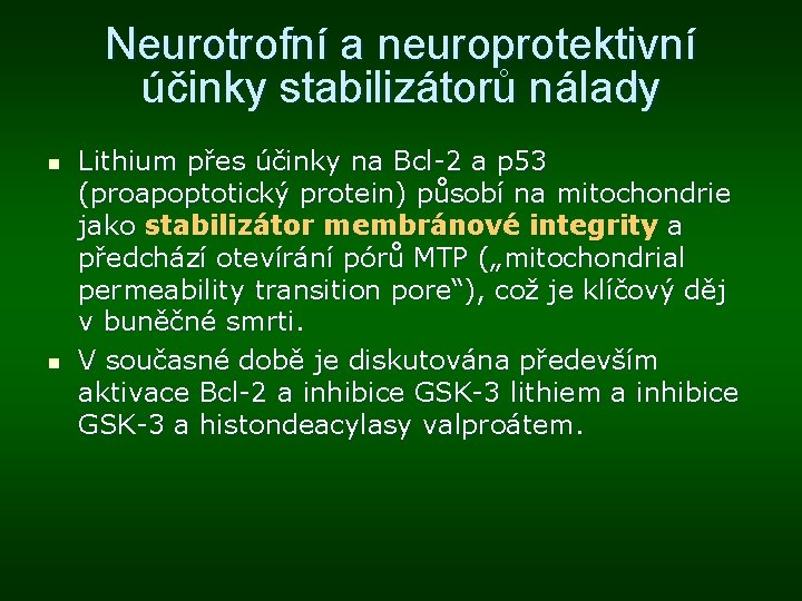 Neurotrofní a neuroprotektivní účinky stabilizátorů nálady n n Lithium přes účinky na Bcl-2 a