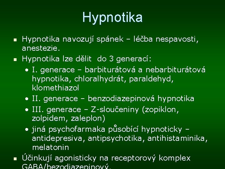 Hypnotika n n n Hypnotika navozují spánek – léčba nespavosti, anestezie. Hypnotika lze dělit