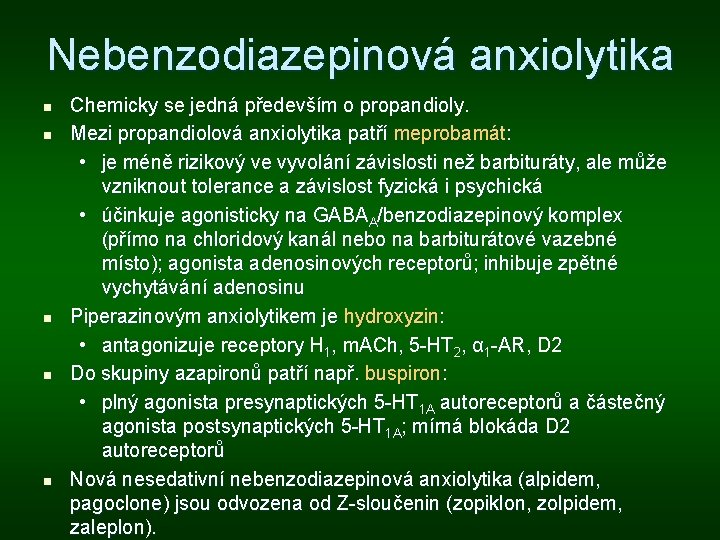 Nebenzodiazepinová anxiolytika n n n Chemicky se jedná především o propandioly. Mezi propandiolová anxiolytika Nebenzodiazepinová anxiolytika n n n Chemicky se jedná především o propandioly. Mezi propandiolová anxiolytika
