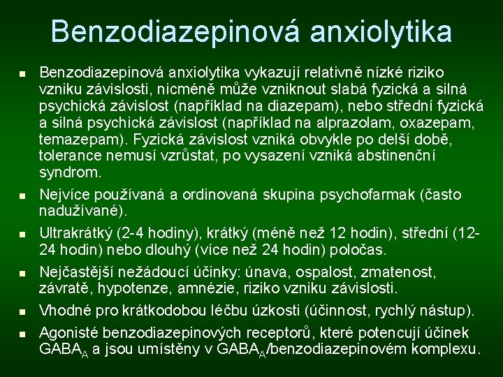 Benzodiazepinová anxiolytika n n n Benzodiazepinová anxiolytika vykazují relativně nízké riziko vzniku závislosti, nicméně