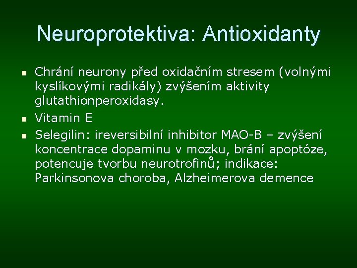 Neuroprotektiva: Antioxidanty n n n Chrání neurony před oxidačním stresem (volnými kyslíkovými radikály) zvýšením