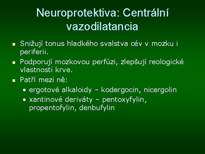Neuroprotektiva: Centrální vazodilatancia n n n Snižují tonus hladkého svalstva cév v mozku i Neuroprotektiva: Centrální vazodilatancia n n n Snižují tonus hladkého svalstva cév v mozku i