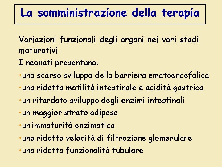 La somministrazione della terapia Variazioni funzionali degli organi nei vari stadi maturativi I neonati