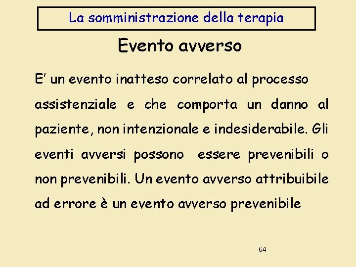 La somministrazione della terapia Evento avverso E’ un evento inatteso correlato al processo assistenziale