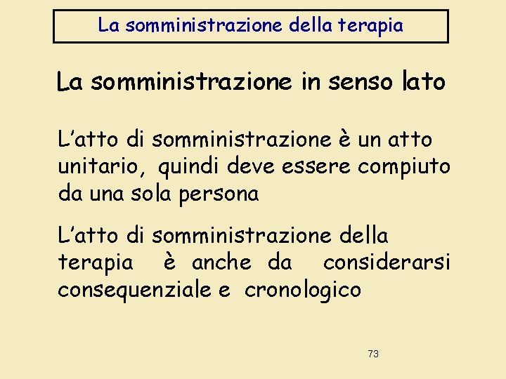 La somministrazione della terapia La somministrazione in senso lato L’atto di somministrazione è un