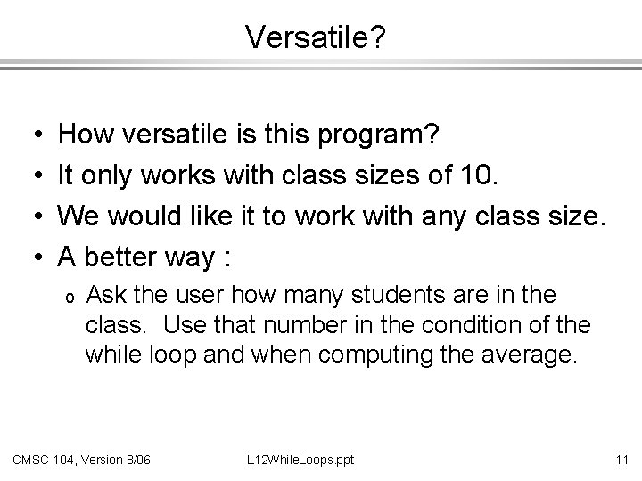 Versatile? • • How versatile is this program? It only works with class sizes