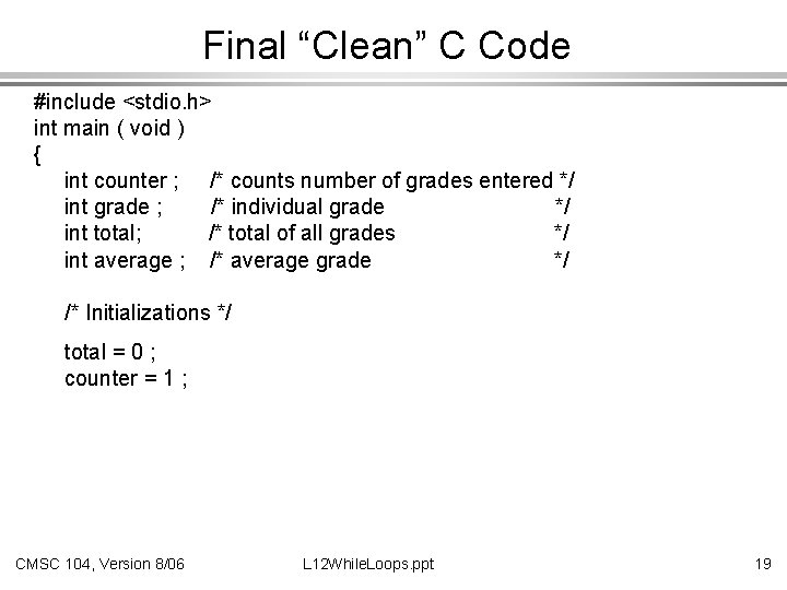 Final “Clean” C Code #include <stdio. h> int main ( void ) { int