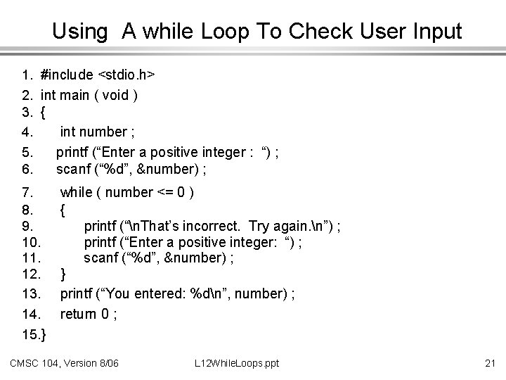 Using A while Loop To Check User Input 1. #include <stdio. h> 2. int