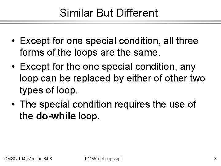 Similar But Different • Except for one special condition, all three forms of the