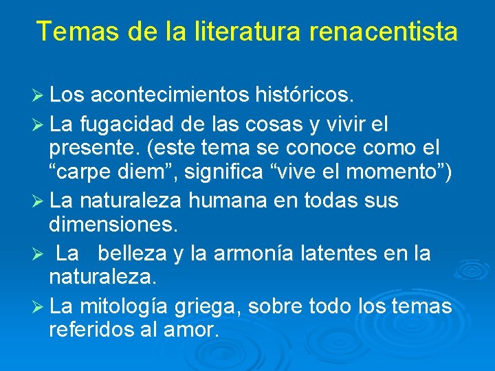 Temas de la literatura renacentista Ø Los acontecimientos históricos. Ø La fugacidad de las Temas de la literatura renacentista Ø Los acontecimientos históricos. Ø La fugacidad de las
