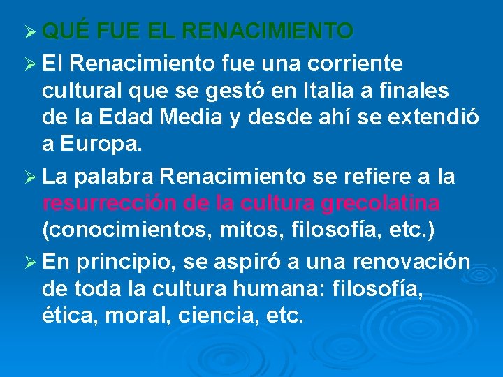 Ø QUÉ FUE EL RENACIMIENTO Ø El Renacimiento fue una corriente cultural que se Ø QUÉ FUE EL RENACIMIENTO Ø El Renacimiento fue una corriente cultural que se