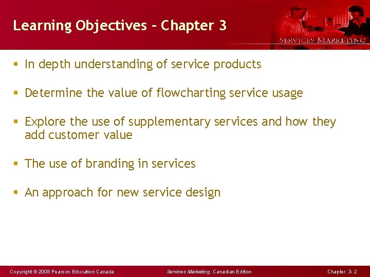 Learning Objectives – Chapter 3 § In depth understanding of service products § Determine