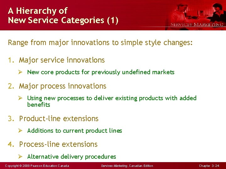 A Hierarchy of New Service Categories (1) Range from major innovations to simple style
