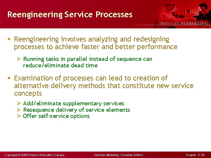 Reengineering Service Processes § Reengineering involves analyzing and redesigning processes to achieve faster and
