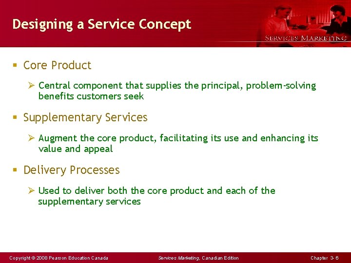 Designing a Service Concept § Core Product Ø Central component that supplies the principal,