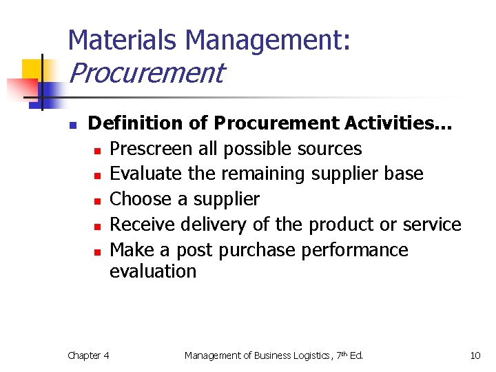 Materials Management: Procurement n Definition of Procurement Activities… n Prescreen all possible sources n Materials Management: Procurement n Definition of Procurement Activities… n Prescreen all possible sources n