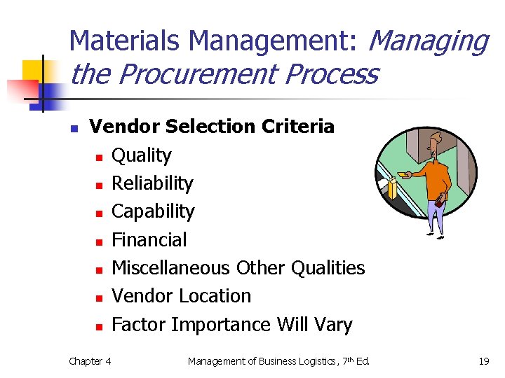 Materials Management: Managing the Procurement Process n Vendor Selection Criteria n Quality n Reliability Materials Management: Managing the Procurement Process n Vendor Selection Criteria n Quality n Reliability