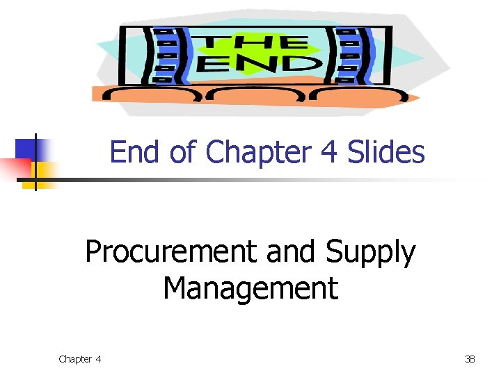 End of Chapter 4 Slides Procurement and Supply Management Chapter 4 38 End of Chapter 4 Slides Procurement and Supply Management Chapter 4 38