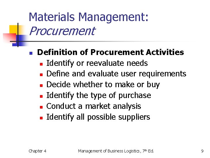 Materials Management: Procurement n Definition of Procurement Activities n Identify or reevaluate needs n Materials Management: Procurement n Definition of Procurement Activities n Identify or reevaluate needs n