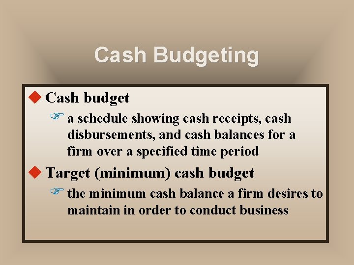 Cash Budgeting u Cash budget F a schedule showing cash receipts, cash disbursements, and Cash Budgeting u Cash budget F a schedule showing cash receipts, cash disbursements, and
