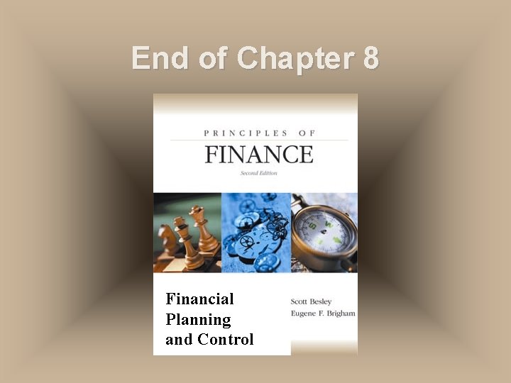 End of Chapter 8 Financial Planning and Control End of Chapter 8 Financial Planning and Control