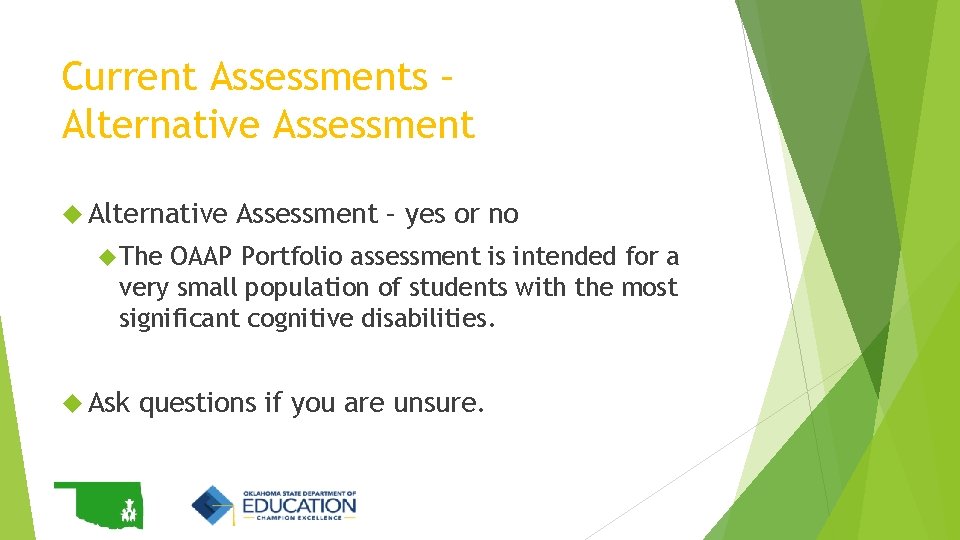 Current Assessments – Alternative Assessment – yes or no The OAAP Portfolio assessment is Current Assessments – Alternative Assessment – yes or no The OAAP Portfolio assessment is