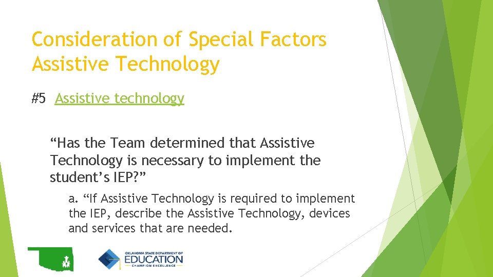 Consideration of Special Factors Assistive Technology #5 Assistive technology “Has the Team determined that Consideration of Special Factors Assistive Technology #5 Assistive technology “Has the Team determined that