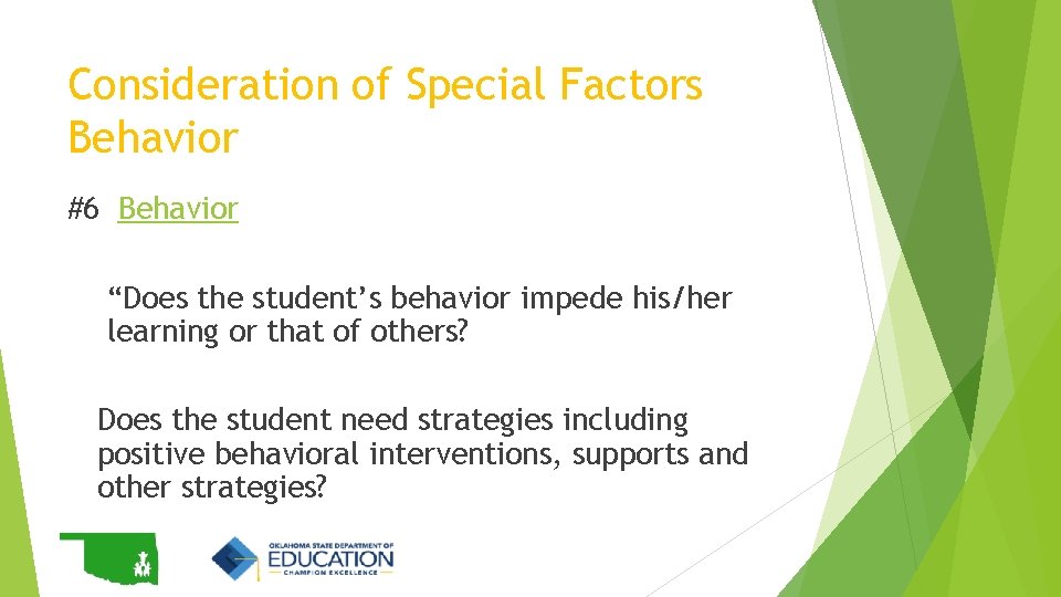 Consideration of Special Factors Behavior #6 Behavior “Does the student’s behavior impede his/her learning Consideration of Special Factors Behavior #6 Behavior “Does the student’s behavior impede his/her learning