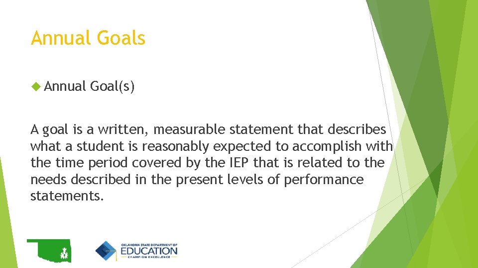 Annual Goals Annual Goal(s) A goal is a written, measurable statement that describes what Annual Goals Annual Goal(s) A goal is a written, measurable statement that describes what
