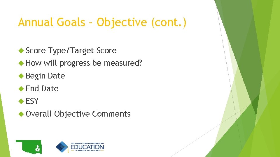 Annual Goals – Objective (cont. ) Score How will progress be measured? Begin End Annual Goals – Objective (cont. ) Score How will progress be measured? Begin End