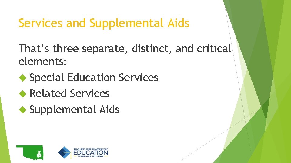 Services and Supplemental Aids That’s three separate, distinct, and critical elements: Special Education Services Services and Supplemental Aids That’s three separate, distinct, and critical elements: Special Education Services
