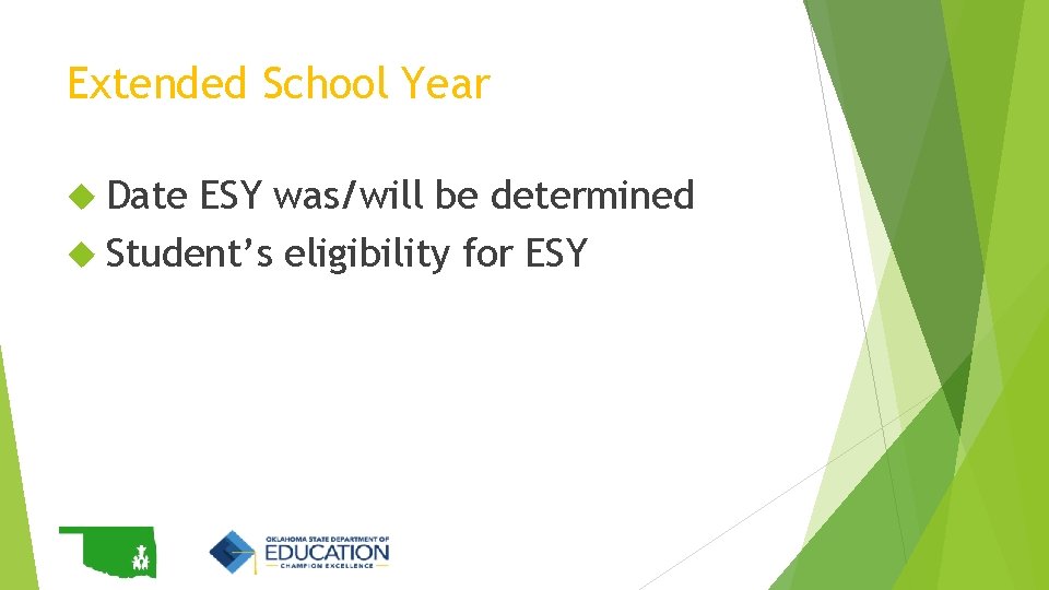 Extended School Year Date ESY was/will be determined Student’s eligibility for ESY Extended School Year Date ESY was/will be determined Student’s eligibility for ESY